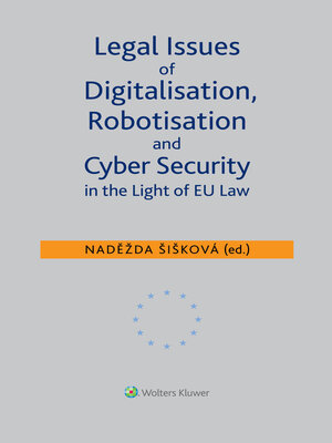 cover image of Legal Issues of Digitalisation, Robotization and Cyber Security in the Light of EU Law